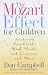 The Mozart Effect for Children: Awakening Your Child's Mind, Health and Creativity with Music