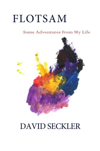 Flotsam: Some Adventures From My Life
 By David Seckler