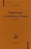Wagnérisme et création en France : 1883-1889