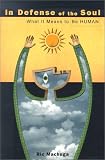 In Defense of the Soul: What It Means to Be Human