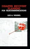  : Disaster Recovery Planning for Telecommunications (Artech House Telecommunications Library)