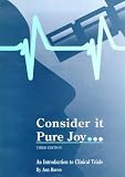 Consider It Pure Joy...: Introduction to Clinical Trials