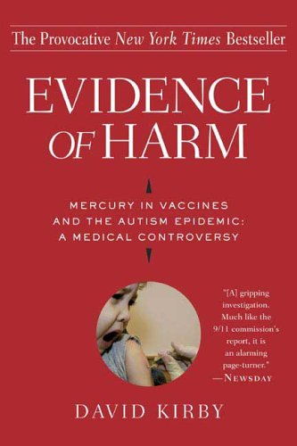 Books: Evidence of Harm. Mercury in Vaccines and the Autism Epidemic. A Medical Controversy