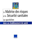 Ma�trise des risques et S�curit� sanitaire au quotidien dans un �tablissement de sant�