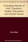 Changing needs of Irish travellers : health, education, and social issues