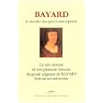 Bayard : Le chevalier sans peur et sans reproche. La tr�s joyeuse et tr�s plaisante histoire du gentil seigneur de Bayard �crite par son loyal serviteur