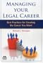 Managing Your Legal Career: Best Practices for Creating the Career You Want