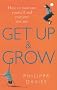Get Up and Grow: How to Motivate Yourself and Everyone Else Too