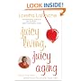 Juicy Living, Juicy Aging: Kick Up Your Heels Before You're Too Short to Wear Them