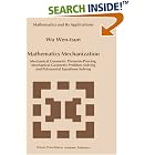 Mathematics Mechanization: Mechanical Geometry Theorem-Proving, Mechanical Geometry... by Wu Wen-tsun