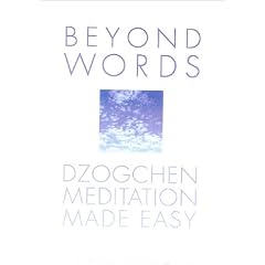 Beyond Words: Dzogchen Made Easy