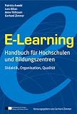 E-Learning - Handbuch für Hochschulen und Bildungszentren: Didaktik, Organisation, Qualität