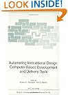 Automating Instructional Design: Computer-Based Development and Delivery Tools (NATO ASI Series / Computer and Systems Sciences)