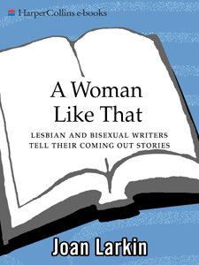 A Woman Like That: Lesbian And Bisexual Writers Tell Their