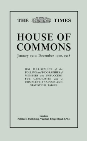 The "Times" Guide to the House of Commons: Complete Election Statistics for January 1910, December 1910 and 1918 v. 2
