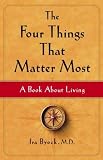 The Four Things That Matter Most: A Book About Living