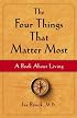 The Four Things That Matter Most: A Book About Living