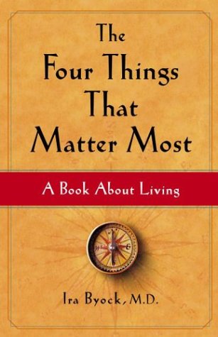 The Four Things That Matter Most: A Book About Living