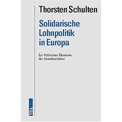 Solidarische Lohnpolitik in Europa. Zur Politischen �konomie der Gewerkschaften