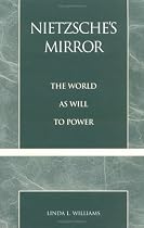Nietzsche's Mirror: The World as Will to Power