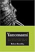Yanomami: The Fierce Controversy and What We Can Learn from It (California Series in Public Anthropology)