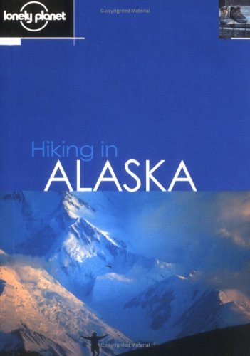 City Travel Guides Discounted  Books : Hiking in Alaska (Lonely Planet Walking Guides)