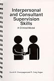 Interpersonal and Consultant Supervision Skills: a clinical model, 3rd Edition