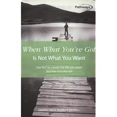 When What You've Got is Not What You Want: Use NLP to Create the Life You Want and Live it to the Full (How to Books (Midpoint))