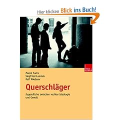 Querschl�ger. Jugendliche zwischen rechter Ideologie und Gewalt