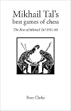 Mikhail Tal's Best Games of Chess (Hardinge Simpole Chess Classics) by Peter H. Clarke