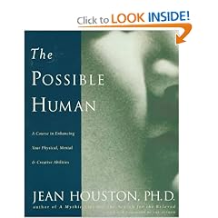 The Possible Human : A Course in Enhancing Your Physical, Mental, and Creative Abilities