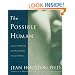 The Possible Human : A Course in Enhancing Your Physical, Mental, and Creative Abilities