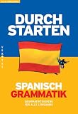 Durchstarten in Spanisch. Alle Lernjahre - Grammatik-Training. Übungsbuch mit Lösungen (Lernmaterialien)