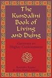 The Kundalini Book of Living and Dying
 Gateways to Higher Consciousness,
Ravindra Kumar