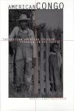 American Congo: The African American Freedom Struggle in the Delta