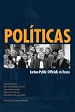 Políticas: Latina Public Officials in Texas Políticas: Latina Public Officials in Texas