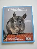 Chinchillas: How to Take Care of Them and Understand Them (Complete Pet Owner's Manual)