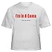 I'm In A Coma what's your excuse? Adult T-Shirt Various Colors