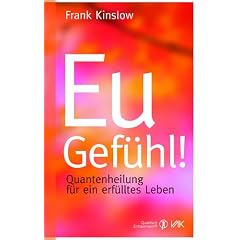 Eu-Gef�hl!: Quantenheilung f�r ein erf�lltes Leben