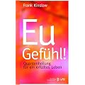 Eu-Gef�hl!: Quantenheilung f�r ein erf�lltes Leben