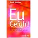 Eu-Gef�hl!: Quantenheilung f�r ein erf�lltes Leben