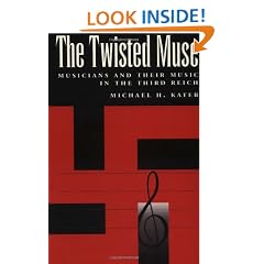 The Twisted Muse: Musicians and Their Music in the Third Reich