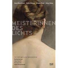 Meisterinnen des Lichts. Vier Erz�hlungen zu den Impressionistinnen Berthe Morisot, Mary Cassatt, Eva Gonzal�s, Marie Bracquemond