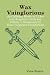 Wax Vainglorious: the Collected Works of lil boy and Josephines baby boy Volume 1; En...