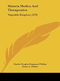 Materia Medica And Therapeutics: Vegetable Kingdom (1879)