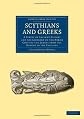 Scythians and Greeks;: A survey of ancient history and archaeology on the north coast of the Euxine from the Danube to the Caucasus,
