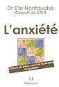 L'anxi&eacute;t&eacute; : Vaincre ses peurs, soucis et obsessions au quotidien