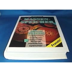 Massenspeicher optimal einsetzen. Festplatten, Streamer, CD- ROM, WORM, Halbleiterspeicher