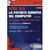 ECDL. 5.0. La patente europea del computer. Per Windows 7, Vista, XP e Office 2007. Con CD-ROMdi Alberto Clerici