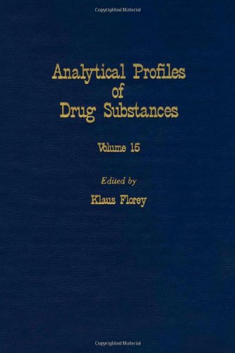 Profiles of Drug Substances, Excipients and Related Methodology vol 15, Volume 15 (Analytical Profiles of Drug Substances, Excipients, and Related Methodology)